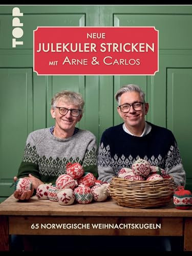 Neue Julekuler stricken mit Arne & Carlos: 65 norwegische Weihnachtskugeln