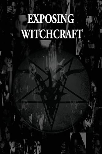 Exposing Witchcraft: The Occult