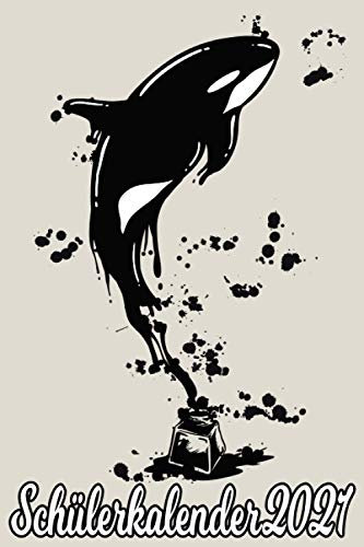 Schülerkalender 2021: Orca Orka Killerwal Tinte / DIN A5 Kalender von 01/2021 - 12/2021 1 Tag = 1 Seite mit großem Tageskalender und großartiger ... Erinnerung und Notizen in diesem Kalenderbuch