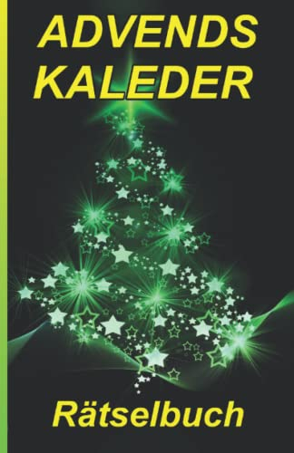 Adventskalender Rätselbuch: Kreuzworträtsel, Sudoku, Wortsuchrätsel, Labyrinthe, Suchbilder und mehr