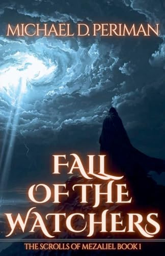 Fall of the Watchers (The Scrolls of Mezaliel, Band 1)