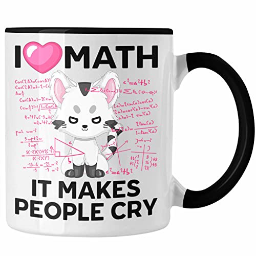 Trendation - I love Math It Makes People Cry Mathe Lehrerin Tasse Geschenk Mathematikerin Lustiger Spruch Mathe Studentin Geschenkidee (Schwarz)