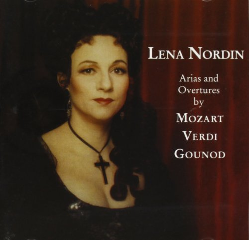 Lena Nordin, soprano: Arias by Mozart, Verdi, Gounod