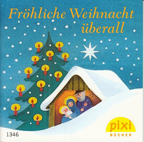 Fröhliche Weihnacht überall : Winterlieder und Weihnachtslieder - Ein Pixi-Buch 1346 - Einzeltitel aus Pixi-Serie W19 (aus Kassette)