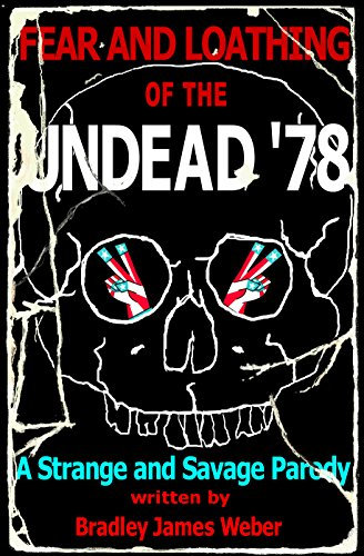 Fear and Loathing of the Undead '78: A Strange and Savage Parody (English Edition)