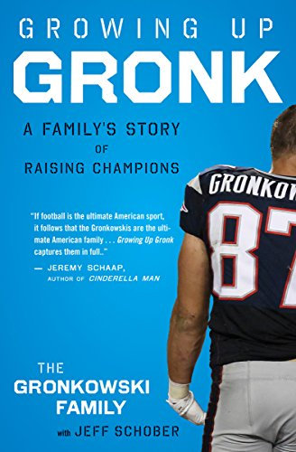 Growing Up Gronk: A Family's Story of Raising Champions (English Edition)