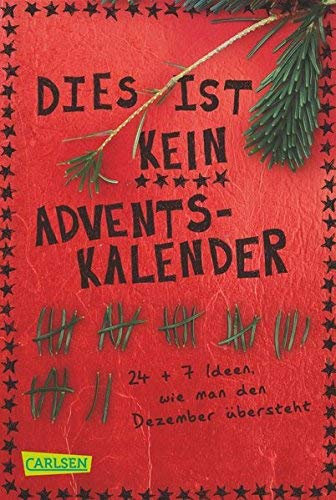 Dies ist kein Adventskalender: 24 + 7 Ideen, wie man den Dezember übersteht von Nikki Busch (September 2012) Taschenbuch