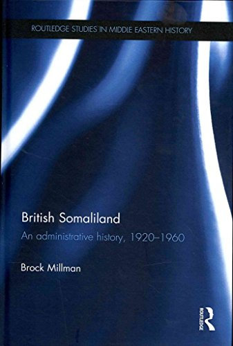 [British Somaliland: An Administrative History, 1920-1960] (By: Brock Millman) [published: December, 2013]