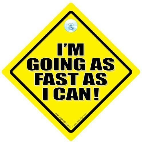 I'm Going so schnell wie möglich Schild I'm Going so schnell wie möglich, Baby on Board Schild, Aufkleber, straße, Road, Rage Tailgater Schild Schilder, Auto-Sticker, Aufkleber, Driving