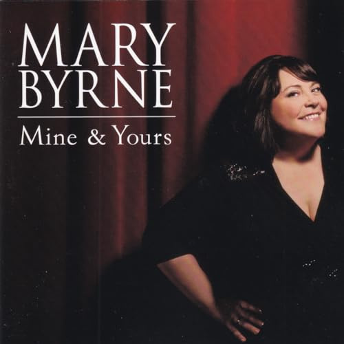 MARY BYRNE MINE AND YOURS