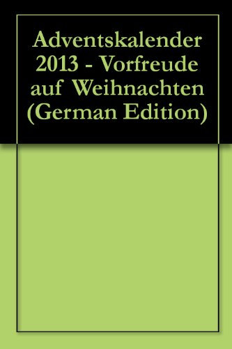 Adventskalender 2013 - Vorfreude auf Weihnachten