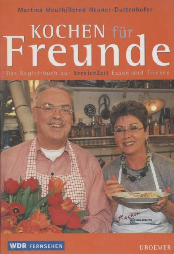 Kochen für Freunde. WDR Servicezeit Essen und Trinken