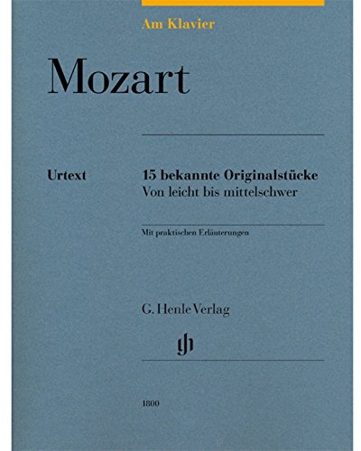 Am Klavier - Mozart: 15 bekannte Originalstücke: Besetzung: Klavier zu zwei Händen (G. Henle Urtext-Ausgabe)