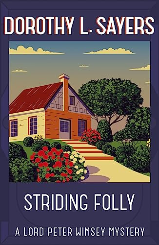Striding Folly: Classic crime fiction you need to read (Lord Peter Wimsey Series Book 15)