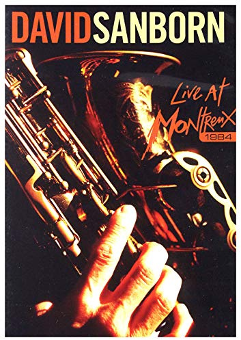 David Sanborn - Live at Montreux 1984