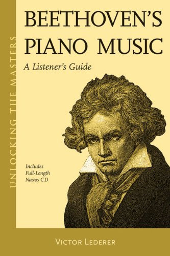 Beethoven's Piano Music - A Listener's Guide: Unlocking the Masters Series, No. 23 (English Edition)