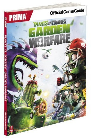 By Electronic Arts - Plants Vs Zombies Garden Warfare: Prima Official Game Guide