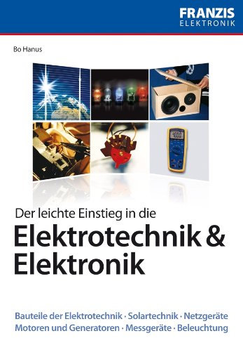 Der leichte Einstieg in die Elektrotechnik und Elektronik