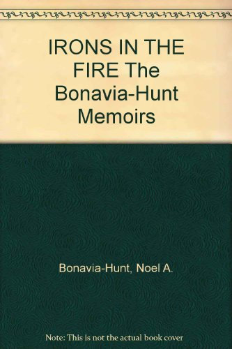 IRONS IN THE FIRE The Bonavia-Hunt Memoirs.