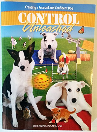 Control Unleashed - Creating a Focused and Confident Dog