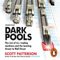 Dark Pools: The Rise of A.I. Trading Machines and the Looming Threat to Wall Street