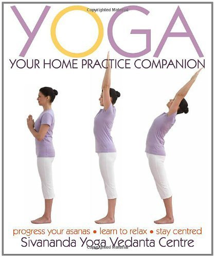 Yoga Your Home Practice Companion by Sivananda Yoga Vedanta Centre [Dorling Kindersley,2010] (Hardcover)