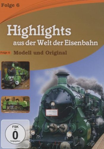 Highlights aus der Welt der Eisenbahn - Folge 6: Modell und Original