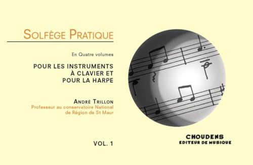 Solfège Pratique Vol. 1 André Trillon | Partition Pour Instruments à Clavier et Harpe | Niveau Débutant Intermédiaire | Lecture Musicale Piano Orgue Harpe | Élèves Professeurs Conservatoire Choudens