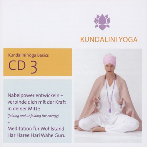 Kundalini Yoga Basics Vol.3: Nabelpower entwickeln - verbinde dich mit der Kraft in deiner Mitte + Meditation für Wohlstand Har Haree Hari Wahe Guru