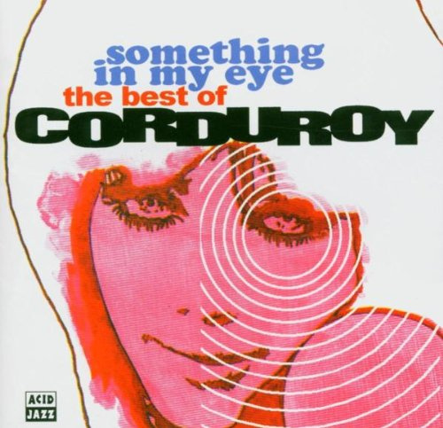 Something In My Eye - The Best Of Corduroy