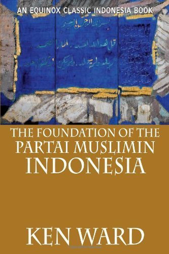 The Foundation of the Partai Muslimin Indonesia by Ken Ward (2010-01-13)