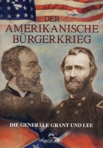 Der Amerikanische Bürgerkrieg - Die Generäle Grant & Lee