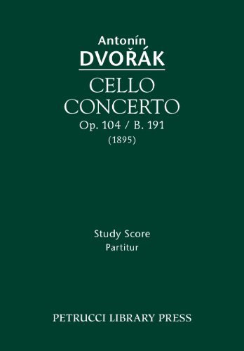 Cello Concerto, Op. 104 / B. 191: Study Score by Antonin Dvorak (2013-07-01)