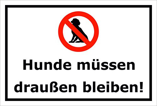 Melis-Folienwerkstatt Schild Hunde müssen draußen bleiben – 15x20cm, 30x20cm und 45x30cm – Bohrlöcher Aufkleber Hartschaum Aluverbund -S00177A