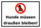 Melis-Folienwerkstatt Schild Hunde müssen draußen bleiben – 15x20cm, 30x20cm und 45x30cm – Bohrlöcher Aufkleber Hartschaum Aluverbund -S00177A