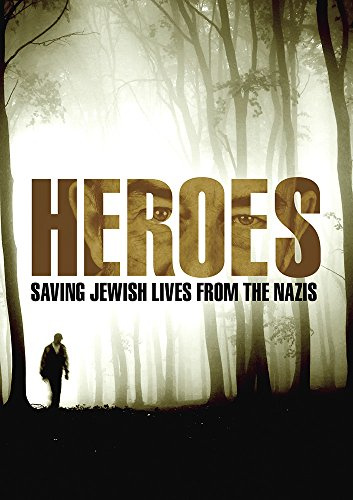 Heroes: Saving Jewish Lives from The Nazis