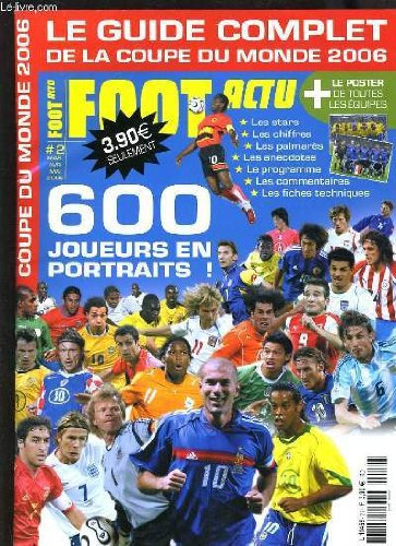 FOOT ACTU N°2 - 600 JOUEURS EN PORTRAITS - COUPE DU MONDE 2006