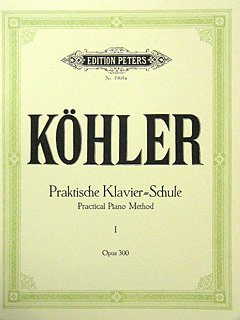 Musikverlag C.F. Peters Ltd. & Co. KG PRAKTISCHE KLAVIERSCHULE 1 OP 300 - arrangiert für Klavier [Noten/Sheetmusic] Komponist: Koehler Louis