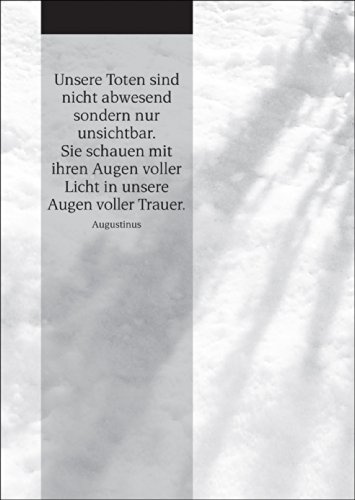 Kartenkaufrausch edle Trauerkarte mit Augustinus Zitat: Unsere Toten sind nicht abwesend • auch zum direkt Versenden mit Einleger. • edle Premium Beistandskarte für Hinterbliebene