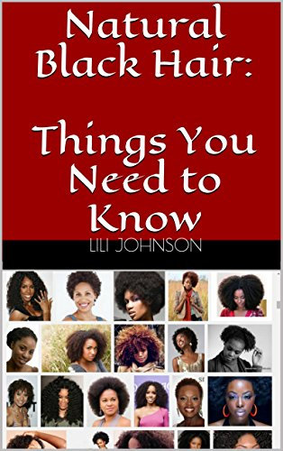 Natural Black Hair: Things You Need to Know (New Edition) (English Edition)