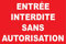 Panneau entrée Interdite sans autorisation. 150x100mm
