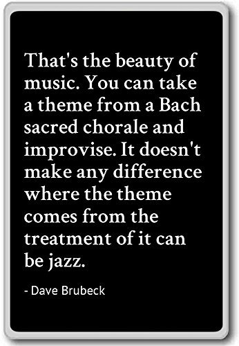 Das ist die Schönheit der Musik. Kühlschrankmagnet mit ZitatenYou can take a the. - Dave Brubeck, Schwarz