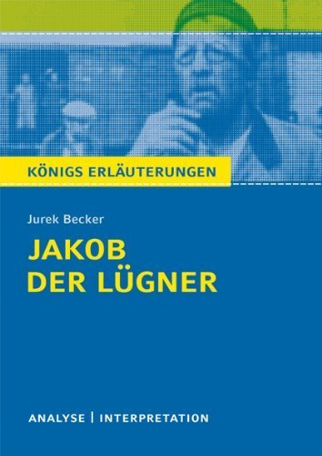Jakob der Lügner von Jurek Becker. Textanalyse und Interpretation: Alle erforderlichen Infos für Abitur, Matura, Klausur und Referat plus Abituraufgaben mit Lösungen von Jurek Becker (30. März 2012) Broschiert