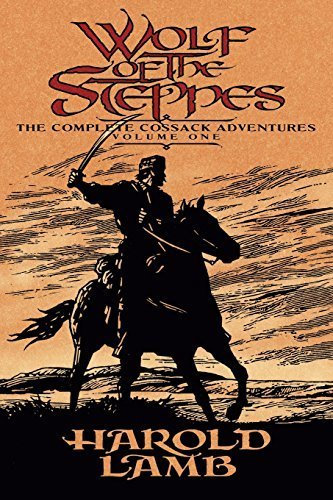 Wolf of the Steppes: The Complete Cossack Adventures, Volume One by Lamb, Harold (2006) Paperback