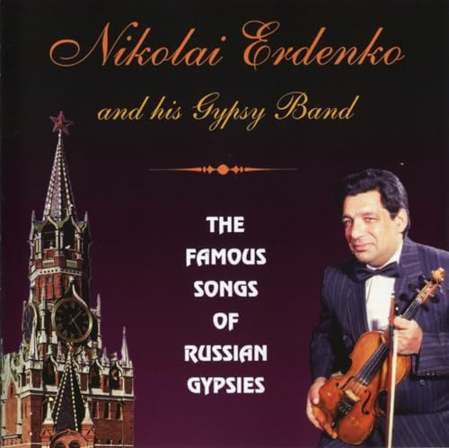 Nikolai Erdenko and his Gypsy Band. The Famous Songs Of Russian Gypsies