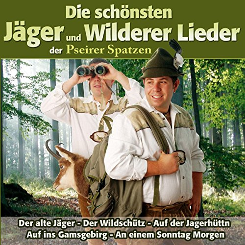 Die Schönsten Jäger und Wilderer Lieder der (Jagd / Jägerlieder)