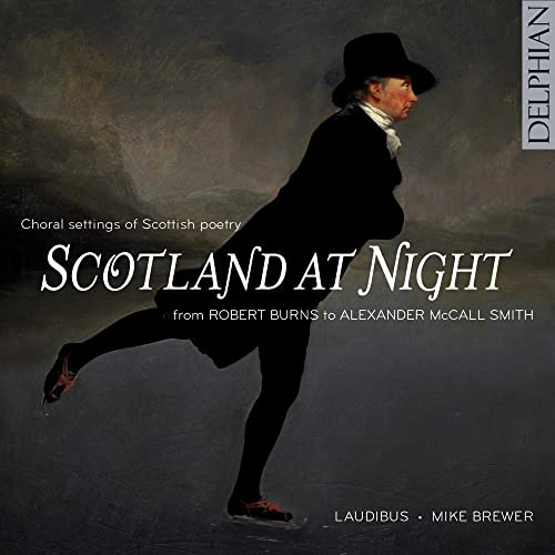 Scotland At Night: Choral Settings Of Scottish Poetry From Robert Burns To Alexander Mccall Smith