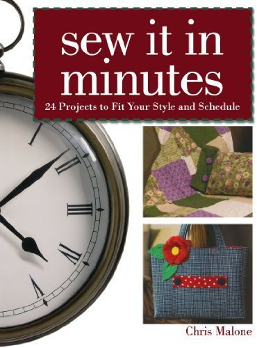 Sew It In Minutes: 24 Projects to Fit Your Style and Schedule by Chris Malone (2006-07-17)