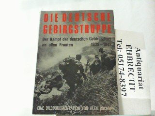 Die deutsche Gebirgstruppe 1939-1945. Eine Bilddokumentation.