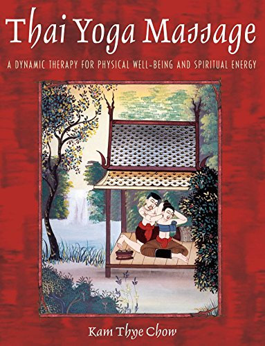 Thai Yoga Massage: A Dynamic Therapy for Physical Well-Being and Spiritual Energy (English Edition)
